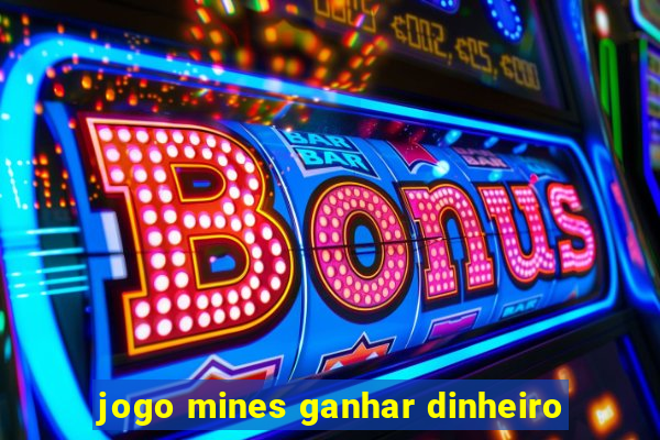 jogo mines ganhar dinheiro